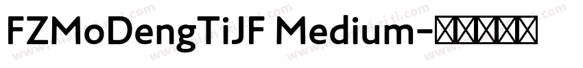 FZMoDengTiJF Medium字体转换